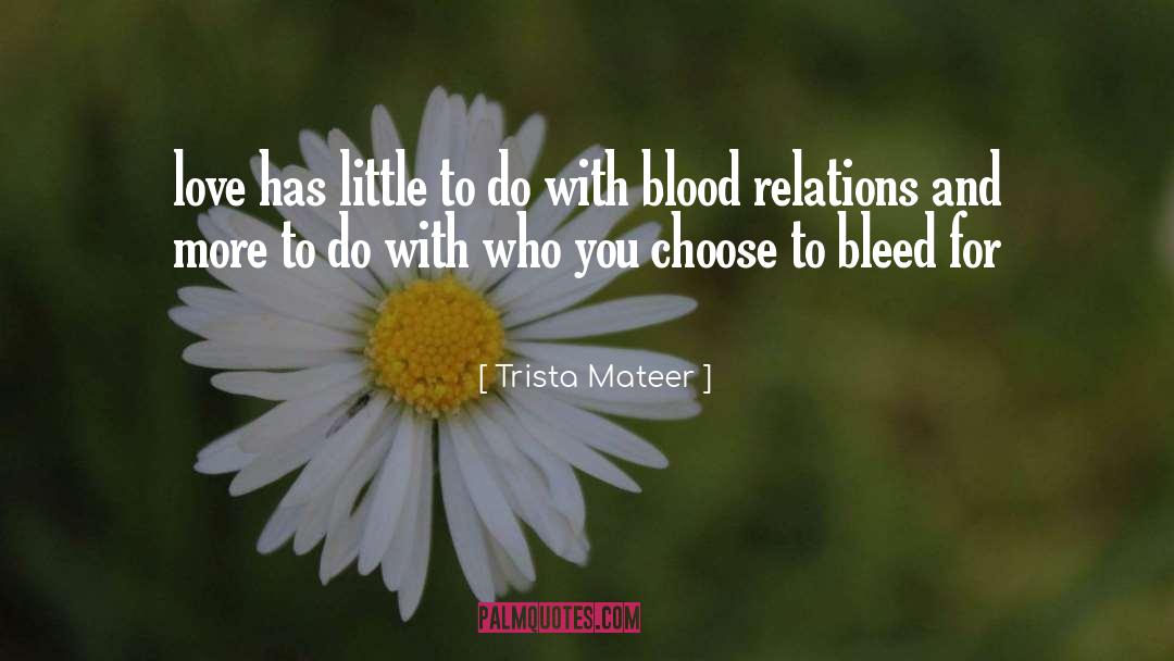 Trista Mateer Quotes: love has little to do