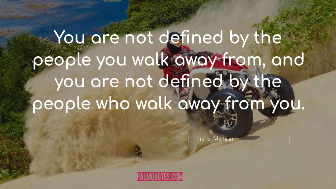 Trista Mateer Quotes: You are not defined by