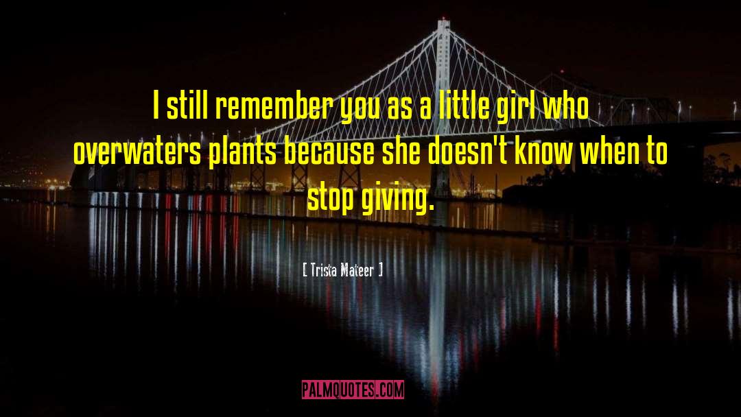 Trista Mateer Quotes: I still remember you <br