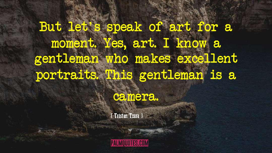 Tristan Tzara Quotes: But let's speak of art