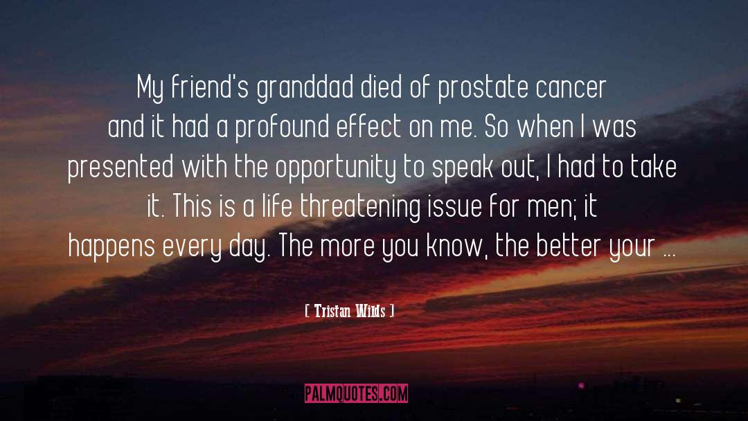 Tristan Wilds Quotes: My friend's granddad died of