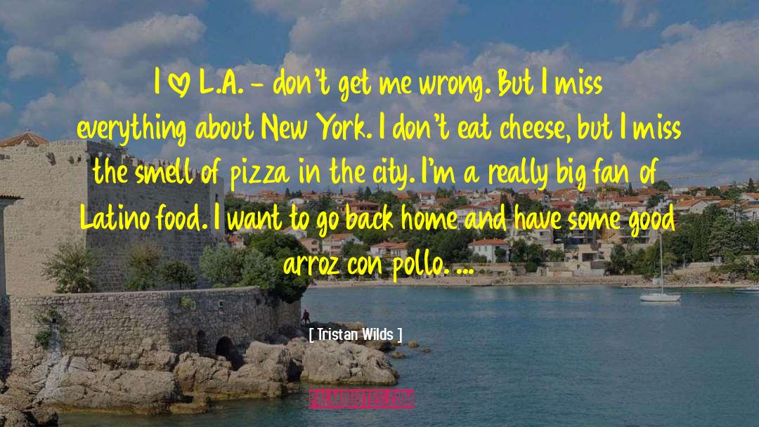 Tristan Wilds Quotes: I love L.A. - don't