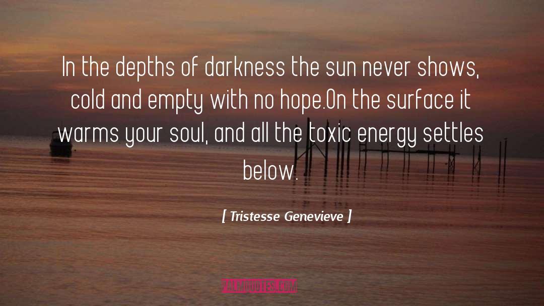 Tristesse Genevieve Quotes: In the depths of darkness