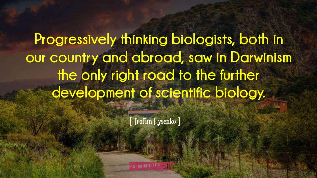 Trofim Lysenko Quotes: Progressively thinking biologists, both in