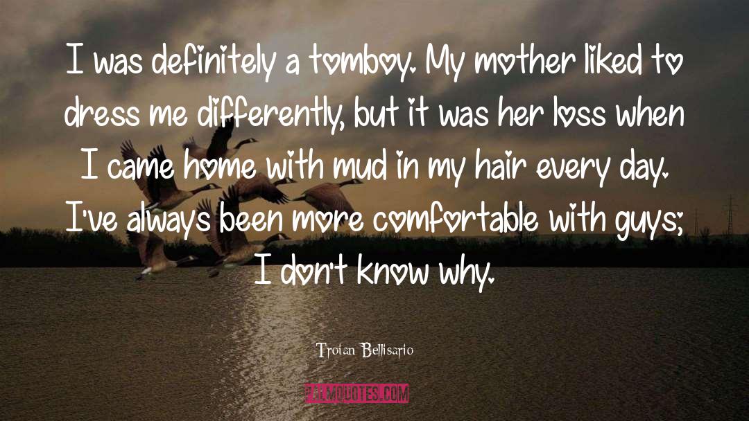 Troian Bellisario Quotes: I was definitely a tomboy.