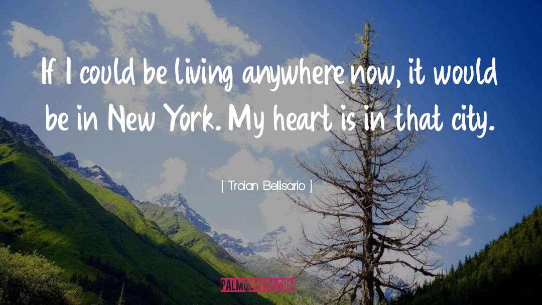 Troian Bellisario Quotes: If I could be living