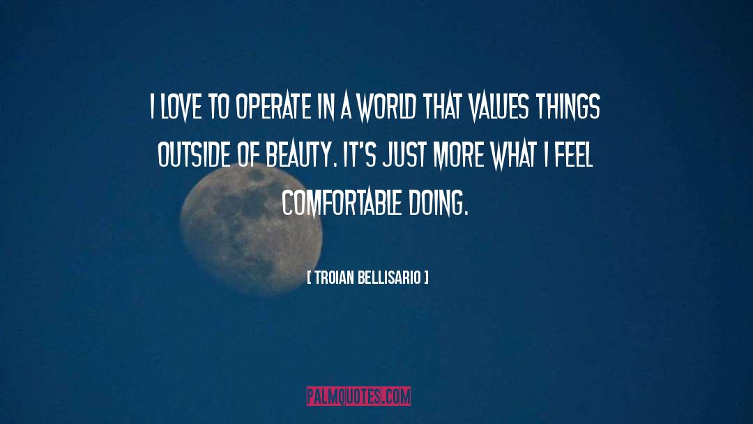 Troian Bellisario Quotes: I love to operate in
