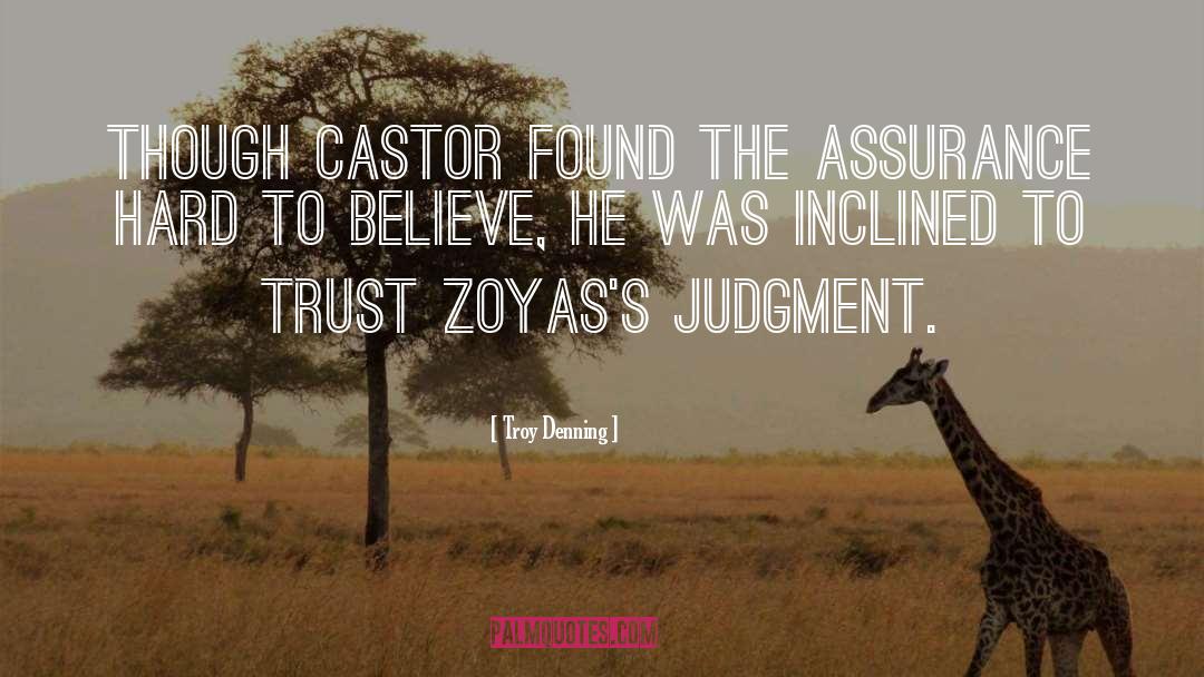 Troy Denning Quotes: Though Castor found the assurance