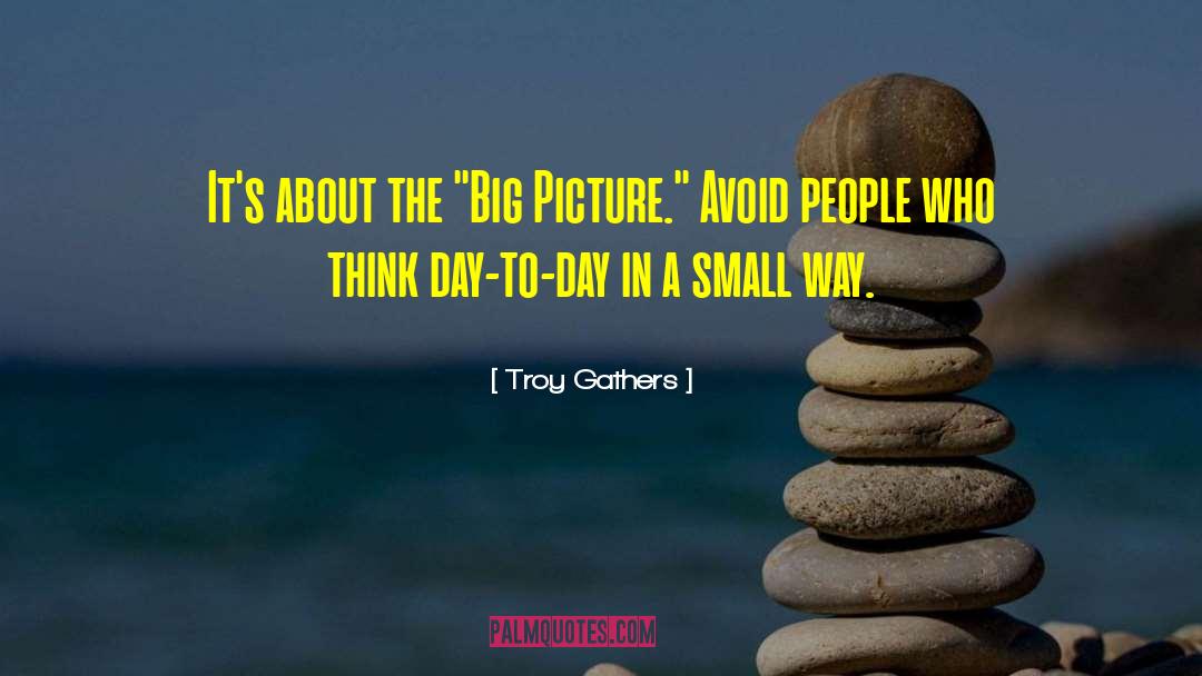 Troy Gathers Quotes: It's about the 