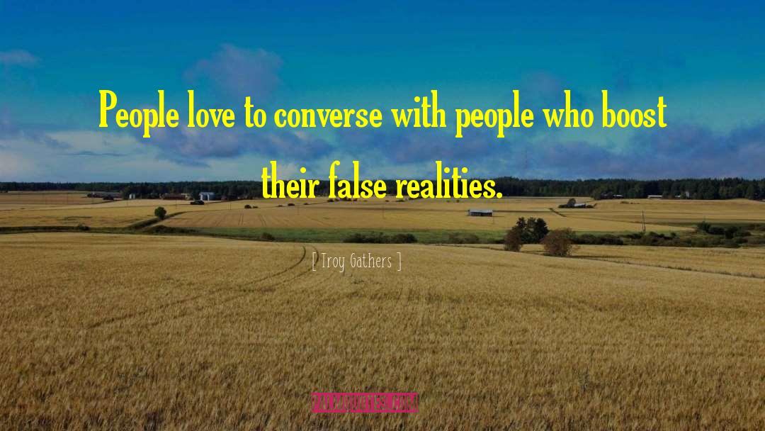 Troy Gathers Quotes: People love to converse with