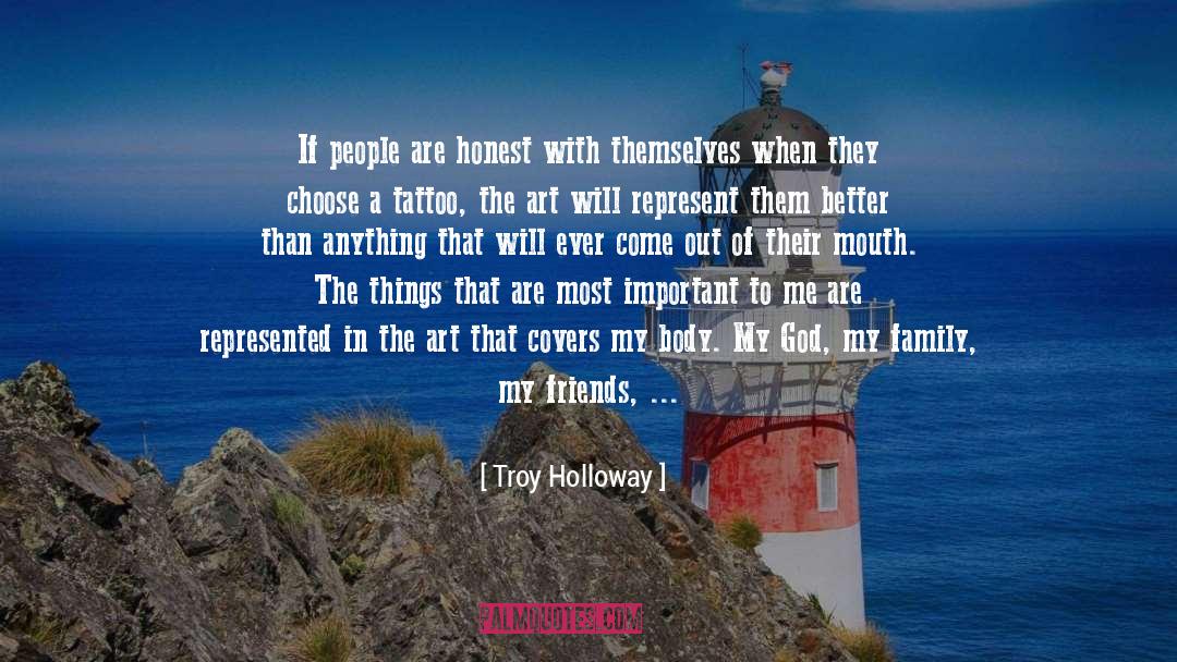 Troy Holloway Quotes: If people are honest with