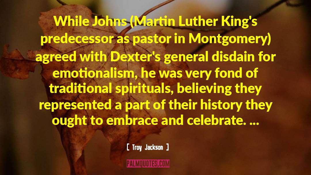 Troy Jackson Quotes: While Johns (Martin Luther King's