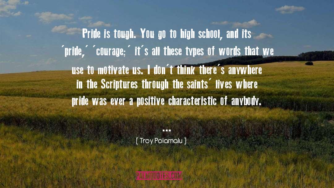 Troy Polamalu Quotes: Pride is tough. You go