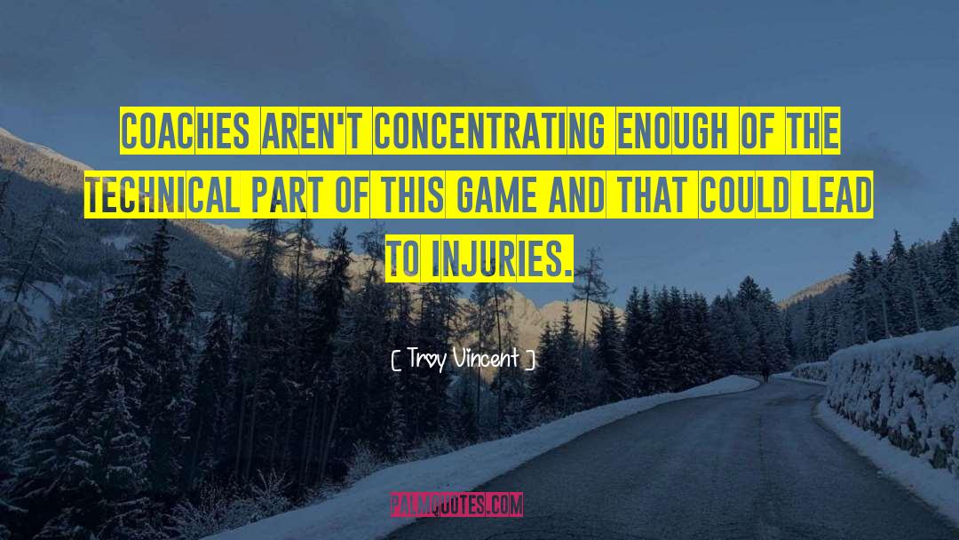 Troy Vincent Quotes: Coaches aren't concentrating enough of