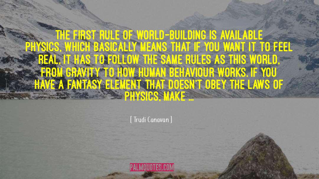 Trudi Canavan Quotes: The first rule of world-building