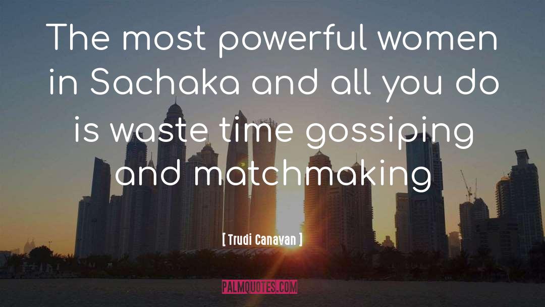 Trudi Canavan Quotes: The most powerful women in