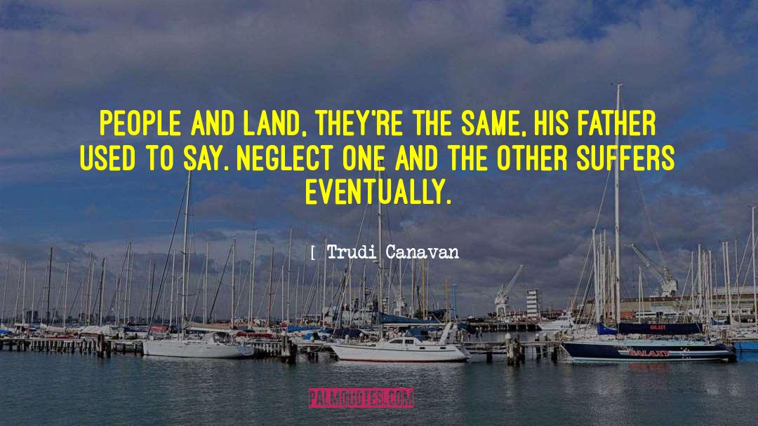 Trudi Canavan Quotes: People and land, they're the