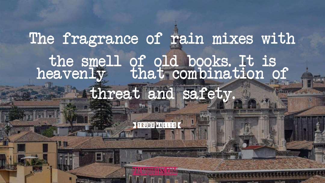 Trudy Wallis Quotes: The fragrance of rain mixes