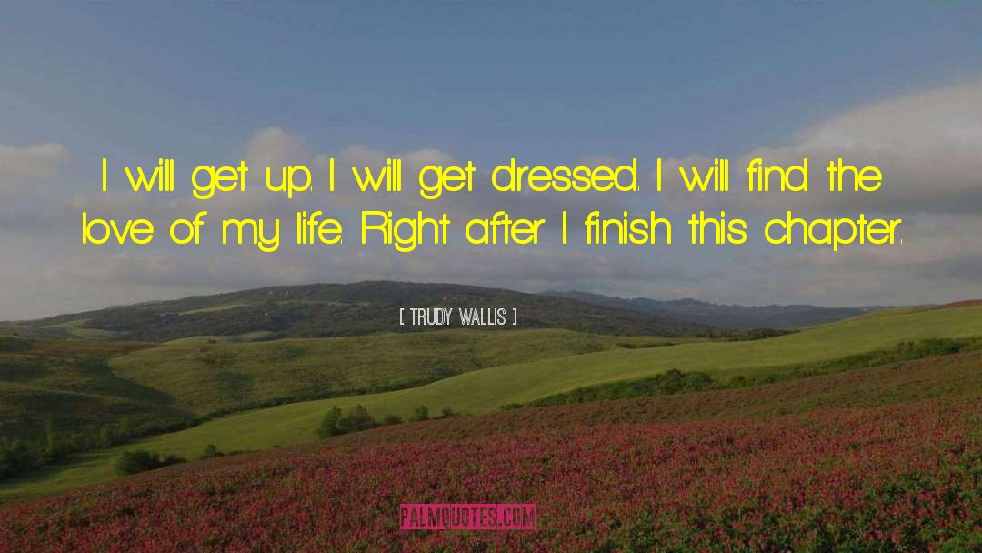 Trudy Wallis Quotes: I will get up. I