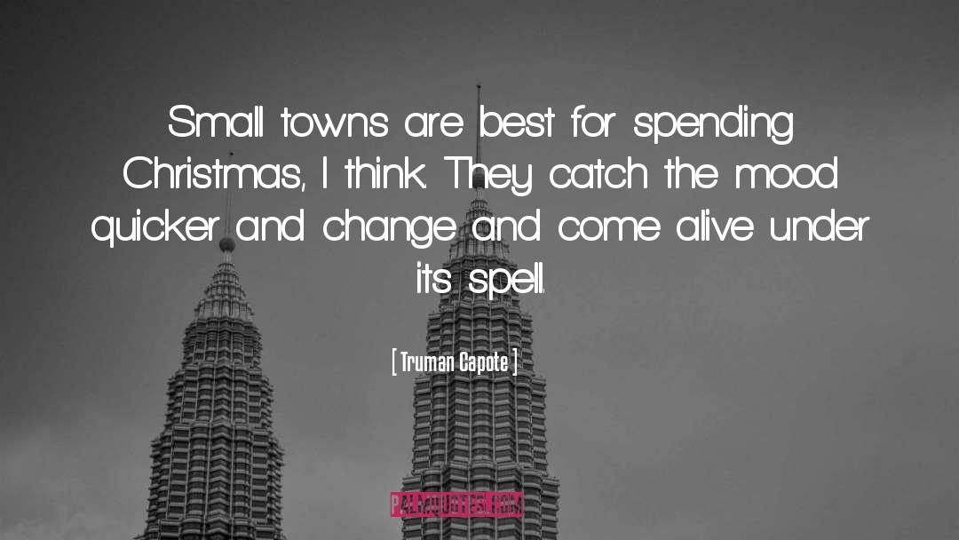 Truman Capote Quotes: Small towns are best for