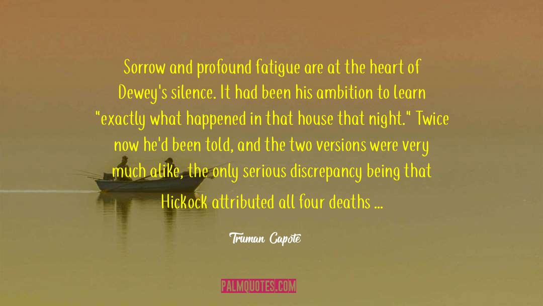 Truman Capote Quotes: Sorrow and profound fatigue are
