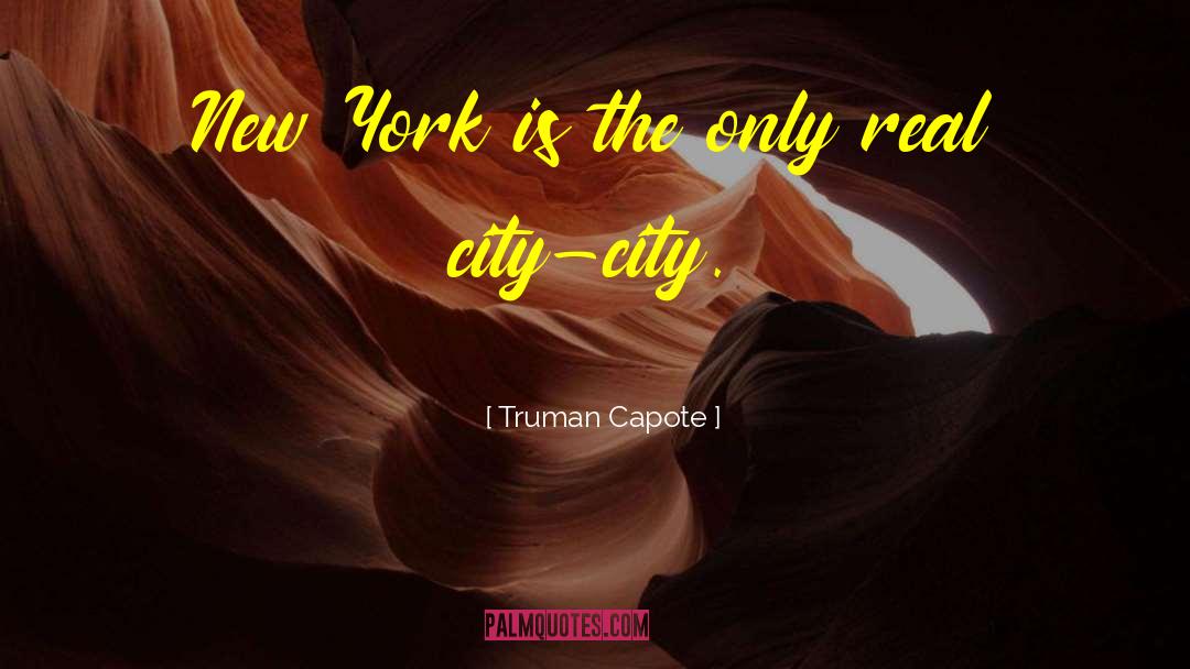 Truman Capote Quotes: New York is the only