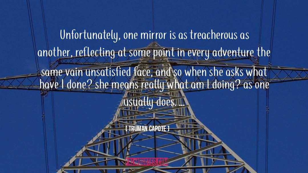 Truman Capote Quotes: Unfortunately, one mirror is as
