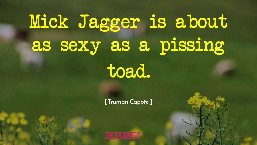 Truman Capote Quotes: Mick Jagger is about as