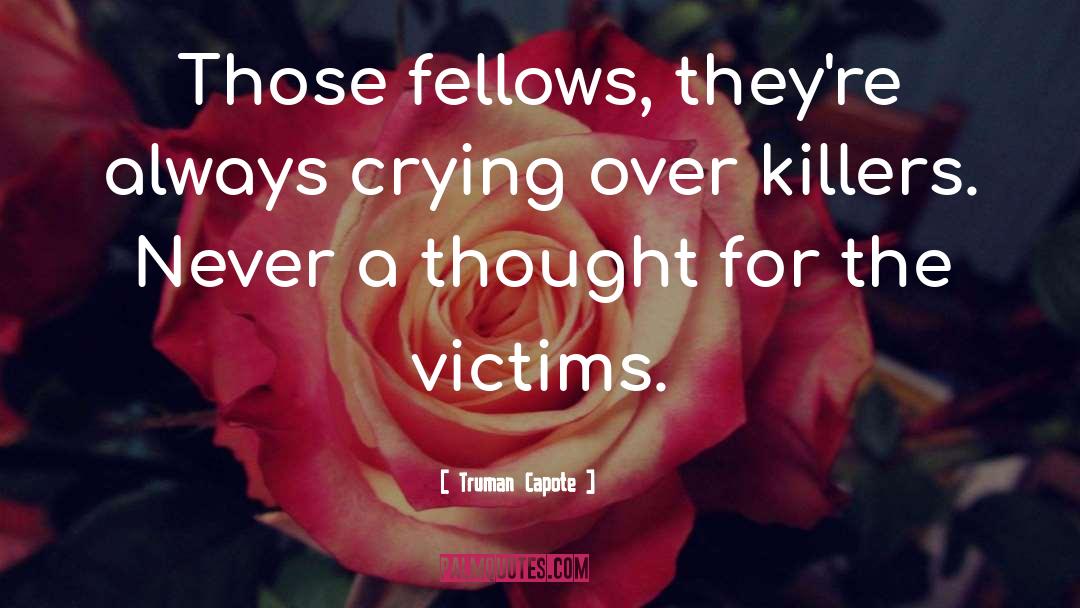 Truman Capote Quotes: Those fellows, they're always crying
