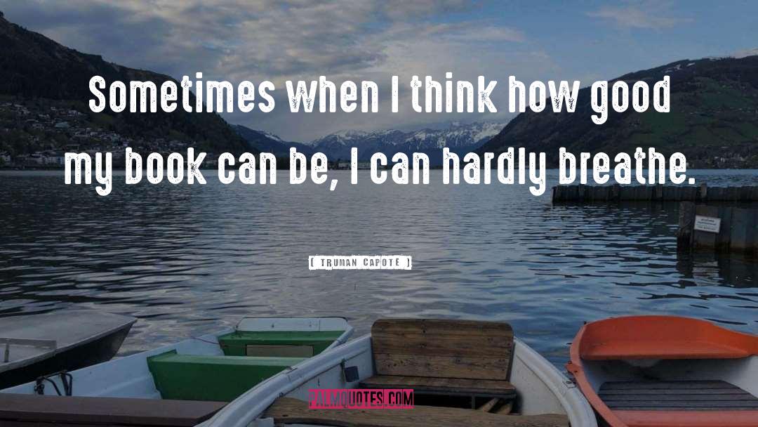 Truman Capote Quotes: Sometimes when I think how