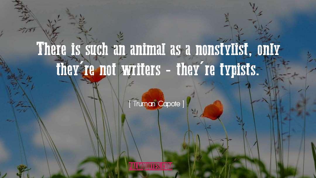 Truman Capote Quotes: There is such an animal