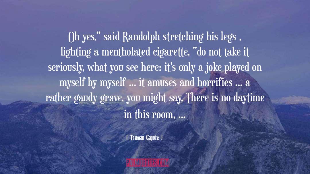 Truman Capote Quotes: Oh yes,