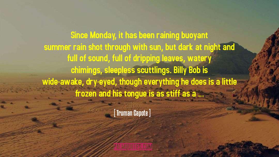 Truman Capote Quotes: Since Monday, it has been