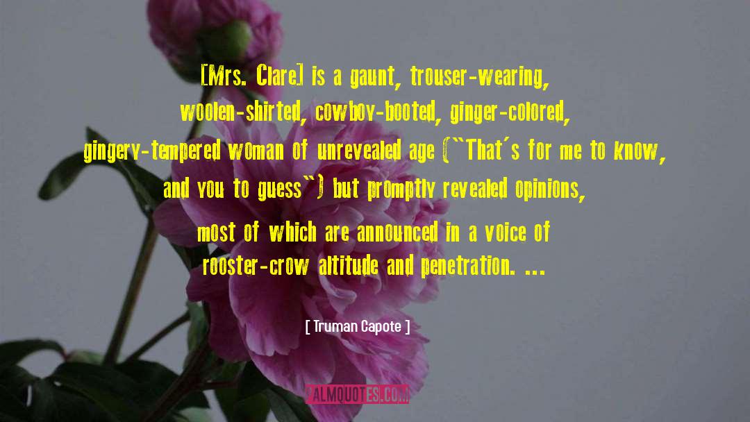 Truman Capote Quotes: [Mrs. Clare] is a gaunt,