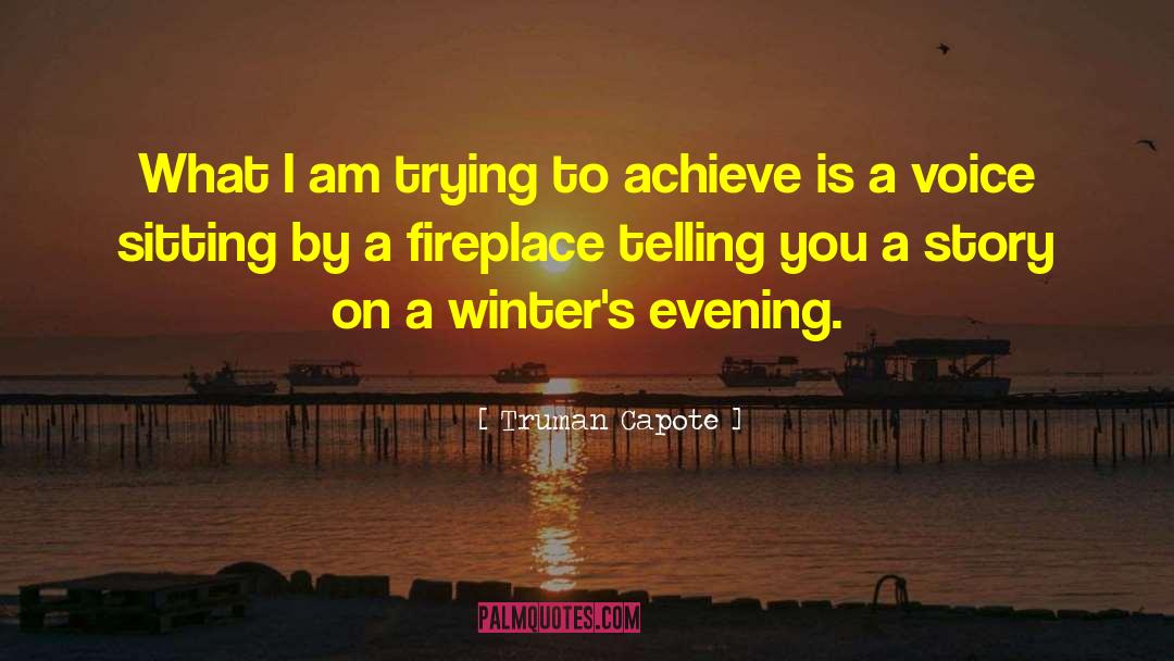 Truman Capote Quotes: What I am trying to