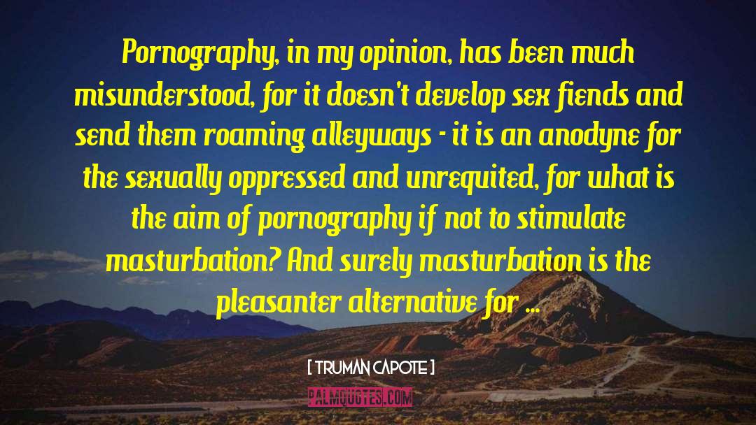 Truman Capote Quotes: Pornography, in my opinion, has
