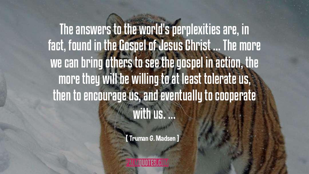 Truman G. Madsen Quotes: The answers to the world's