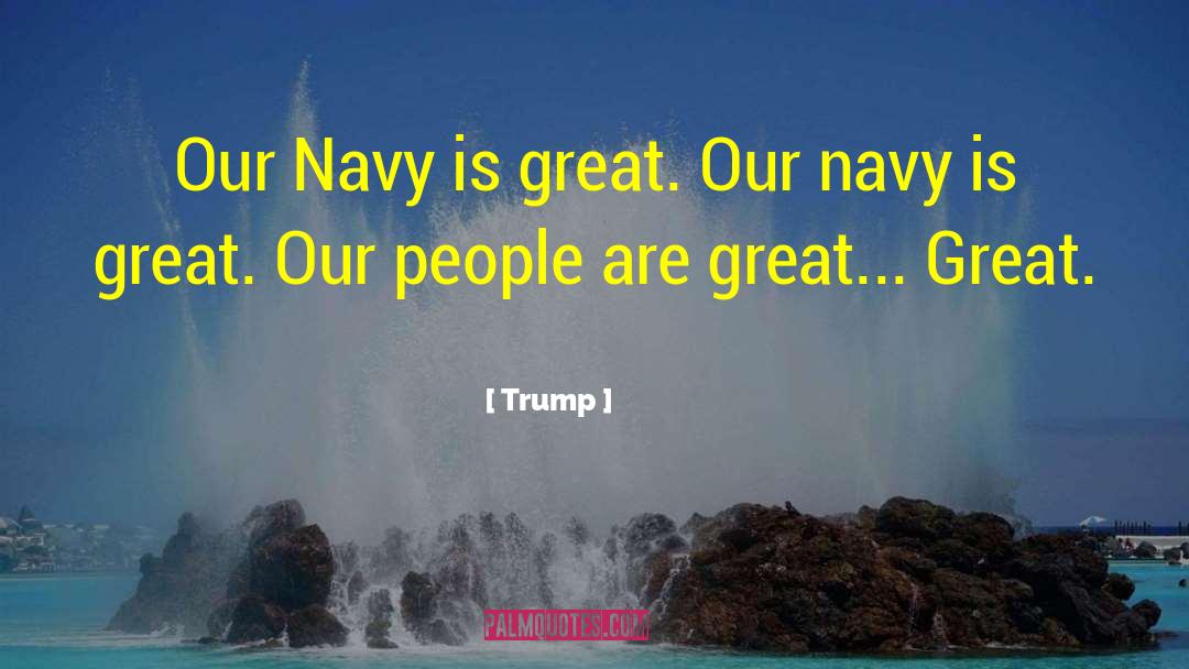 Trump Quotes: Our Navy is great. Our