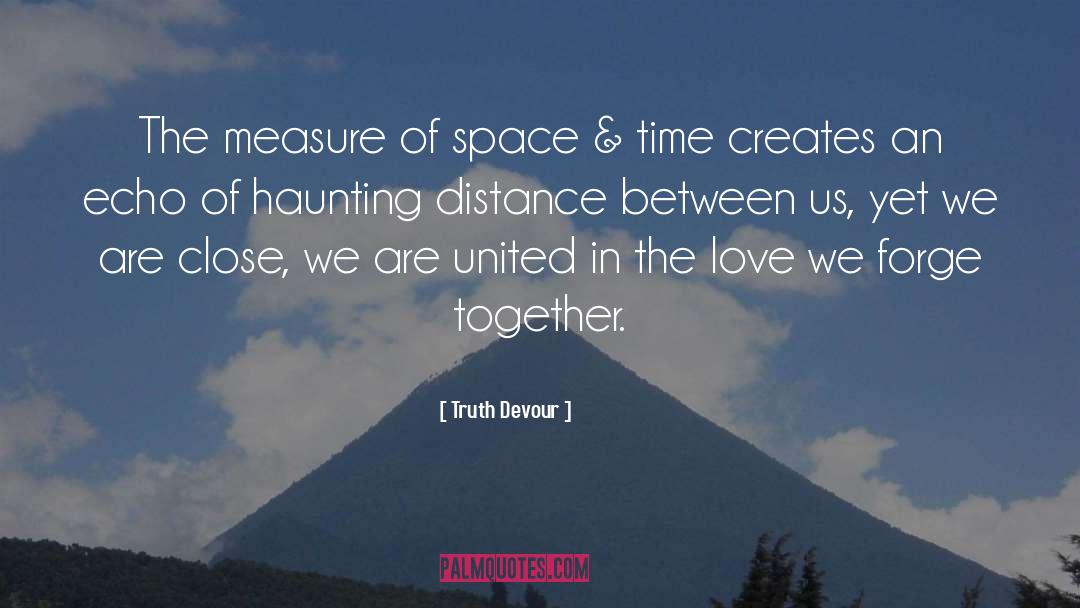 Truth Devour Quotes: The measure of space &