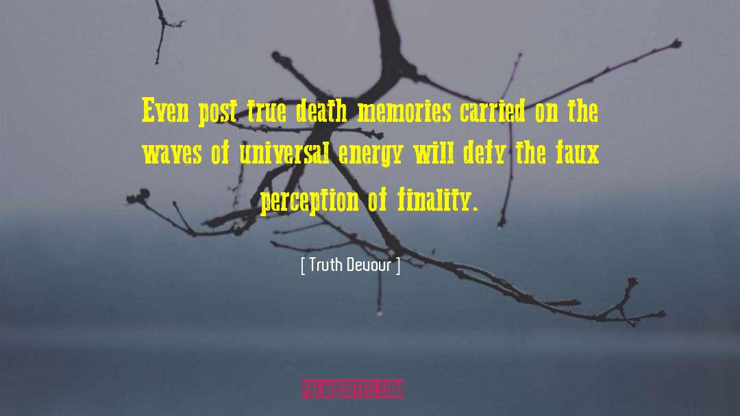 Truth Devour Quotes: Even post true death memories