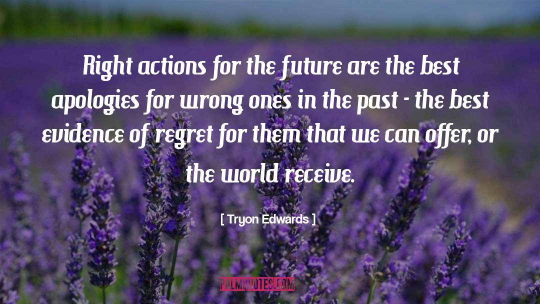 Tryon Edwards Quotes: Right actions for the future