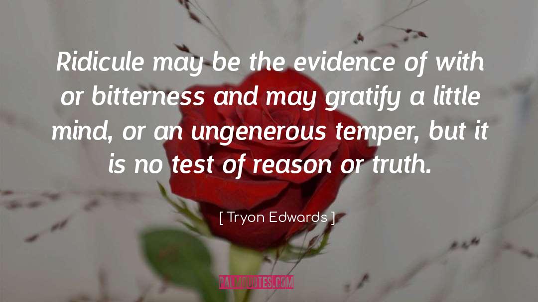 Tryon Edwards Quotes: Ridicule may be the evidence