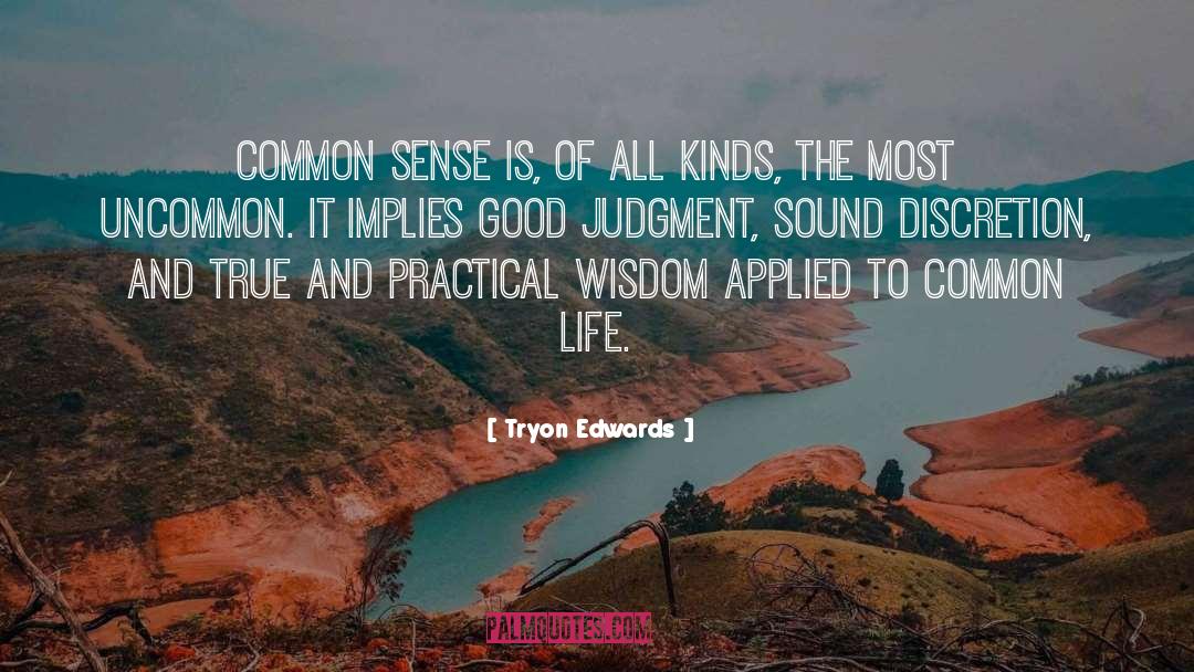 Tryon Edwards Quotes: Common sense is, of all