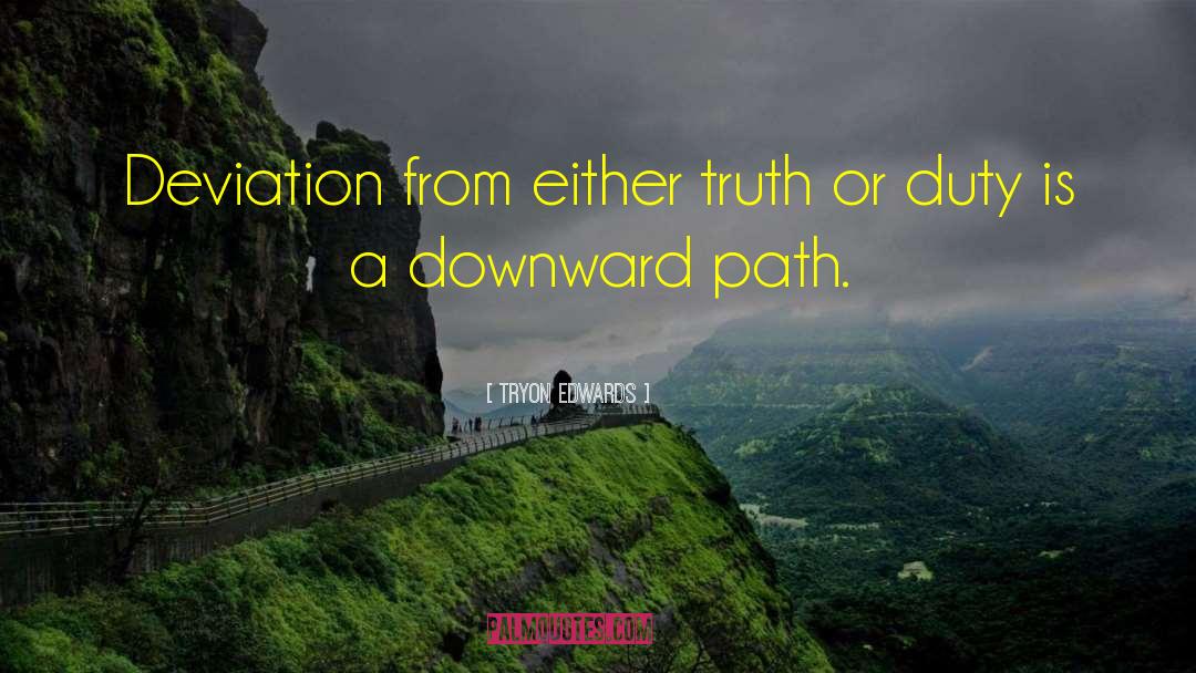 Tryon Edwards Quotes: Deviation from either truth or