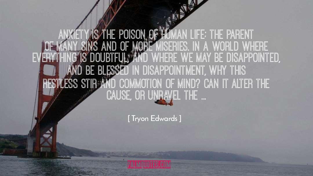 Tryon Edwards Quotes: Anxiety is the poison of