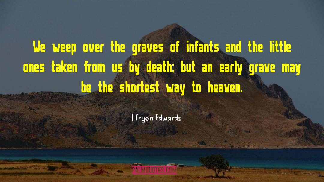 Tryon Edwards Quotes: We weep over the graves