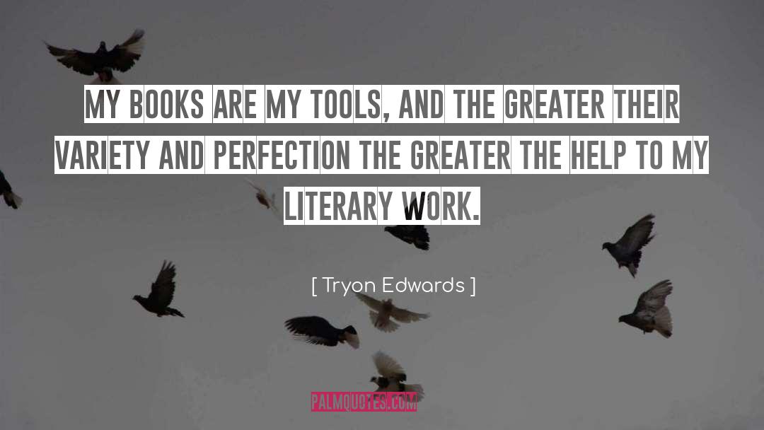 Tryon Edwards Quotes: My books are my tools,