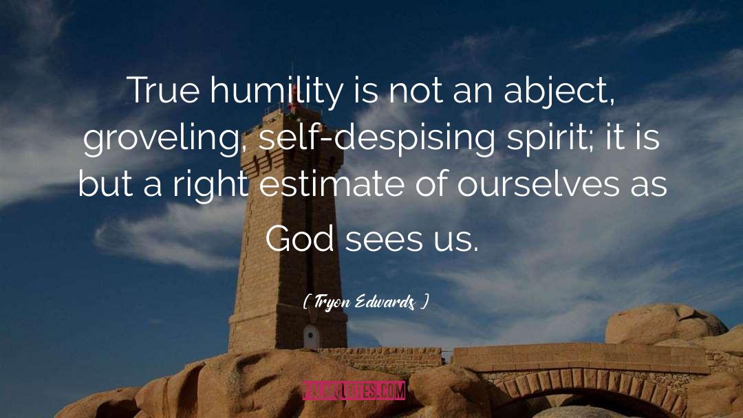 Tryon Edwards Quotes: True humility is not an