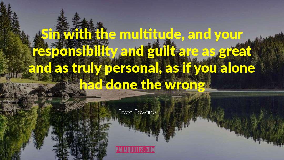 Tryon Edwards Quotes: Sin with the multitude, and