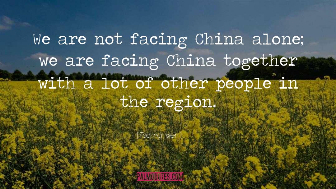 Tsai Ing-wen Quotes: We are not facing China